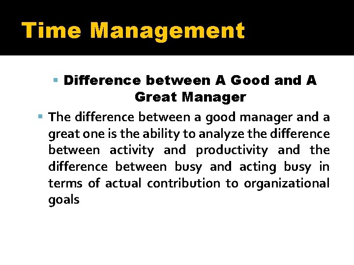 Time Management Difference between A Good and A Great Manager The difference between a