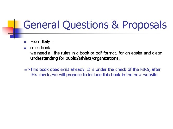 General Questions & Proposals n n From Italy : rules book we need all