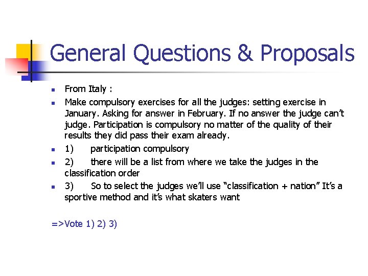 General Questions & Proposals n n n From Italy : Make compulsory exercises for