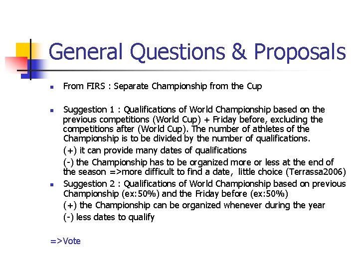 General Questions & Proposals n n n From FIRS : Separate Championship from the