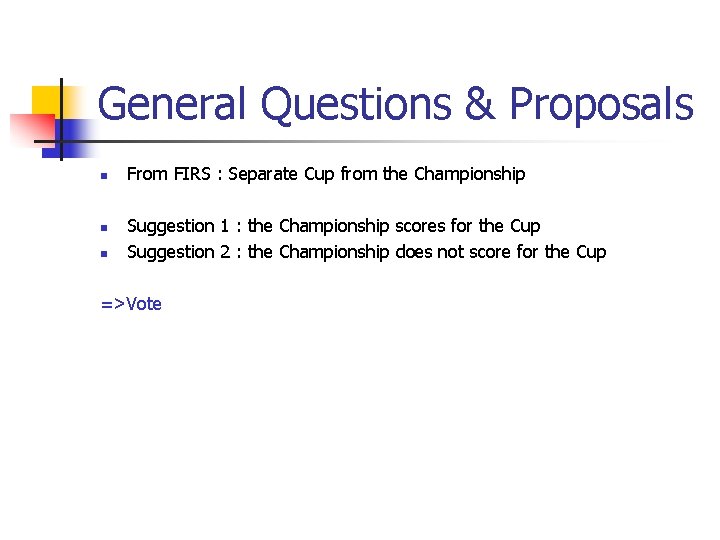 General Questions & Proposals n n n From FIRS : Separate Cup from the