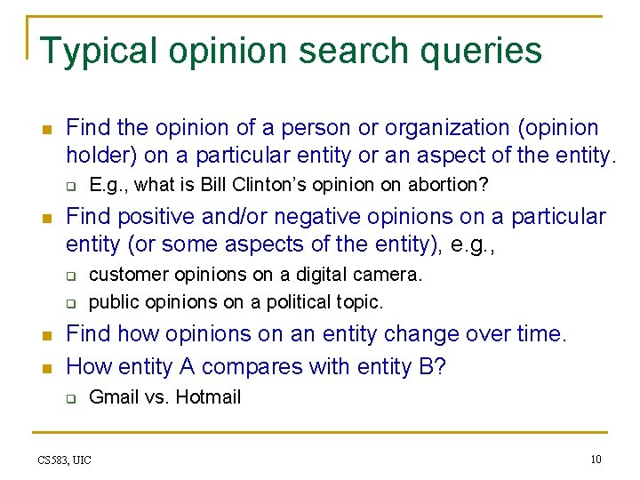 Typical opinion search queries n Find the opinion of a person or organization (opinion