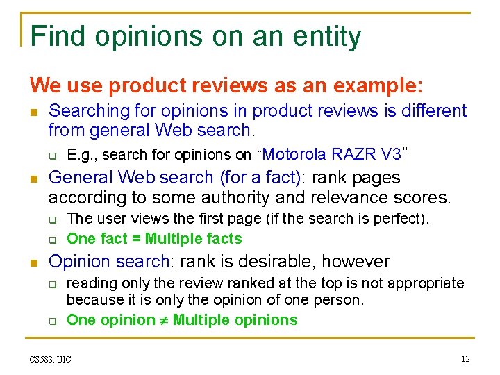Find opinions on an entity We use product reviews as an example: n n