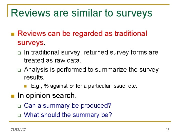 Reviews are similar to surveys n Reviews can be regarded as traditional surveys. q