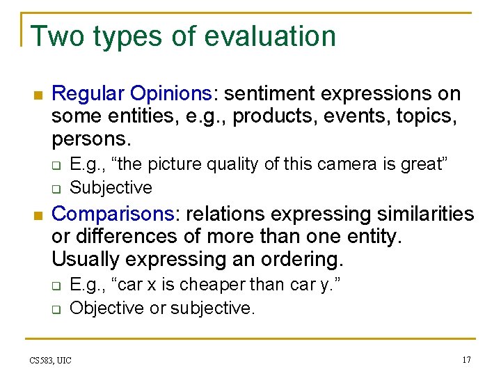 Two types of evaluation n Regular Opinions: sentiment expressions on some entities, e. g.