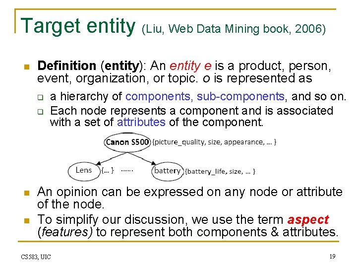 Target entity (Liu, Web Data Mining book, 2006) n Definition (entity): An entity e