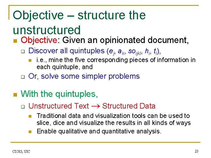 Objective – structure the unstructured n Objective: Given an opinionated document, q Discover all