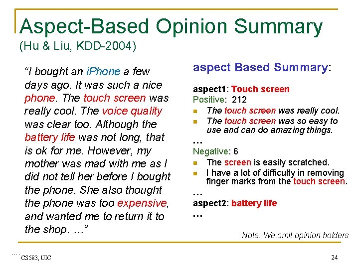Aspect-Based Opinion Summary (Hu & Liu, KDD-2004) “I bought an i. Phone a few