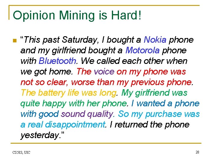 Opinion Mining is Hard! n “This past Saturday, I bought a Nokia phone and