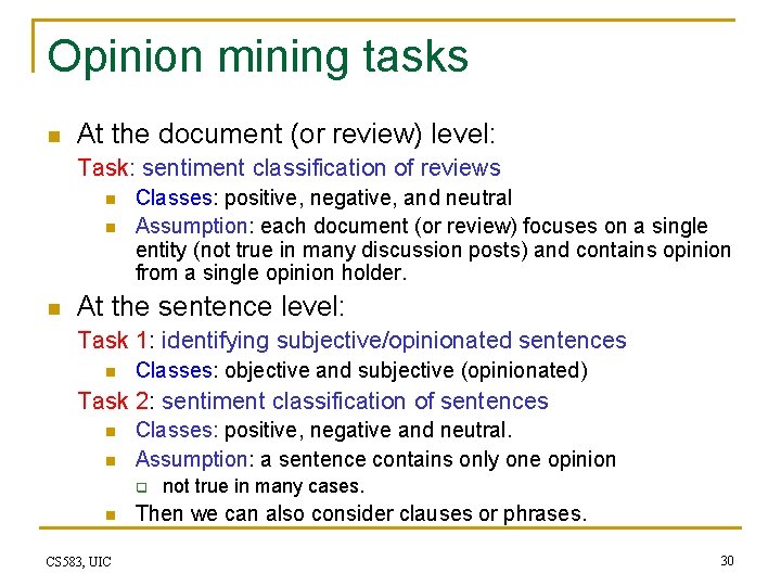 Opinion mining tasks n At the document (or review) level: Task: sentiment classification of