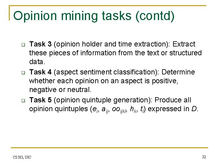 Opinion mining tasks (contd) q q q Task 3 (opinion holder and time extraction):