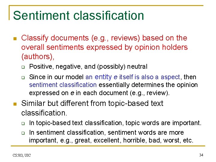 Sentiment classification n Classify documents (e. g. , reviews) based on the overall sentiments