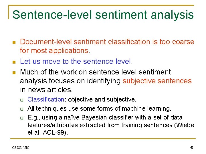 Sentence-level sentiment analysis n n n Document-level sentiment classification is too coarse for most