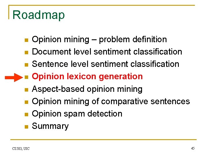 Roadmap n n n n CS 583, UIC Opinion mining – problem definition Document