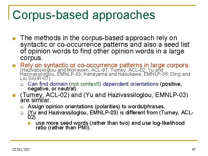 Corpus-based approaches n n The methods in the corpus-based approach rely on syntactic or
