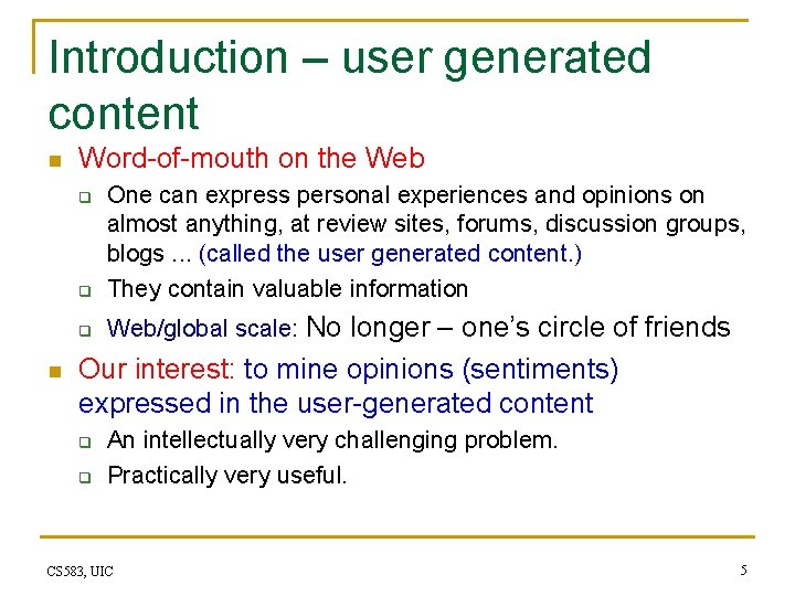 Introduction – user generated content n Word-of-mouth on the Web q One can express