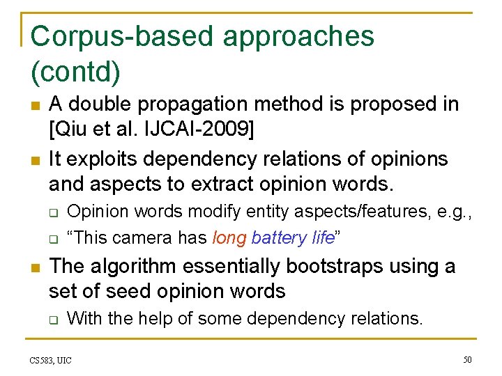 Corpus-based approaches (contd) n n A double propagation method is proposed in [Qiu et