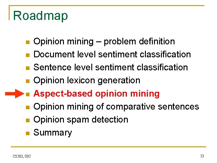 Roadmap n n n n CS 583, UIC Opinion mining – problem definition Document