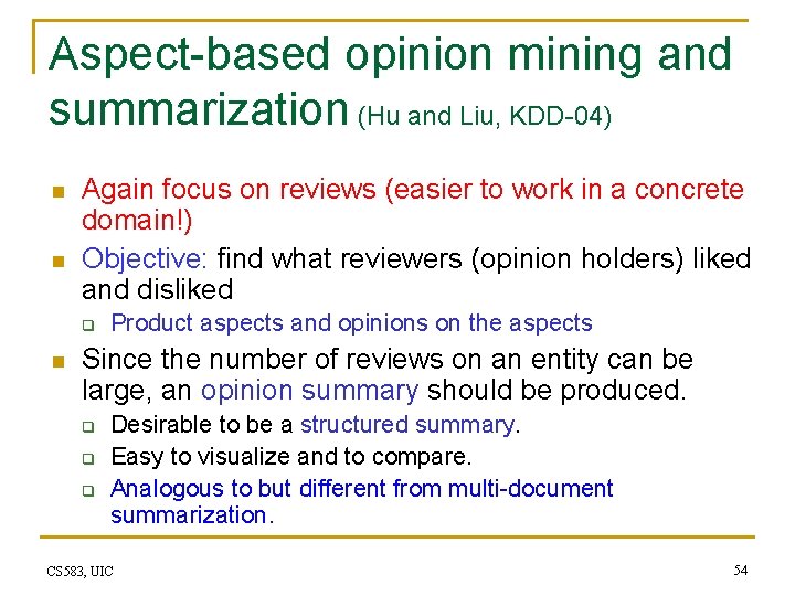 Aspect-based opinion mining and summarization (Hu and Liu, KDD-04) n n Again focus on