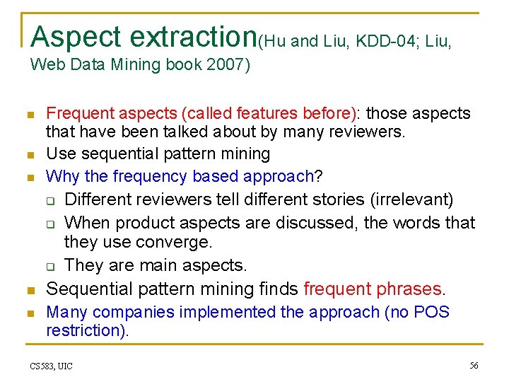 Aspect extraction(Hu and Liu, KDD-04; Liu, Web Data Mining book 2007) n n n