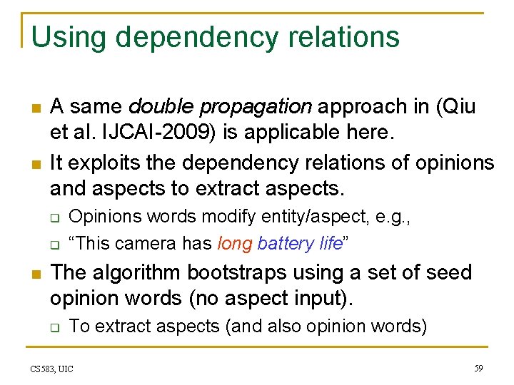 Using dependency relations n n A same double propagation approach in (Qiu et al.