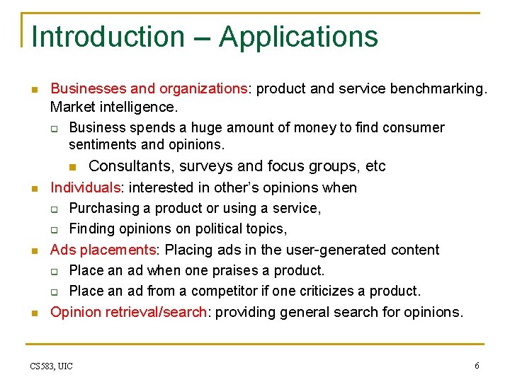 Introduction – Applications n n Businesses and organizations: product and service benchmarking. Market intelligence.