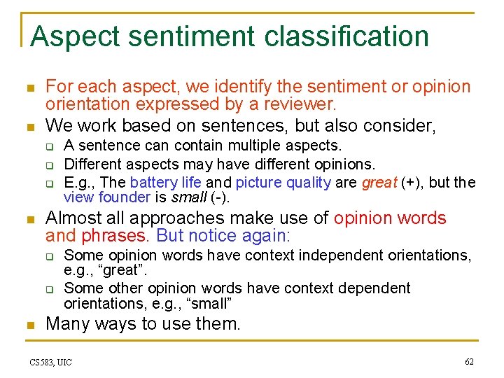 Aspect sentiment classification n n For each aspect, we identify the sentiment or opinion