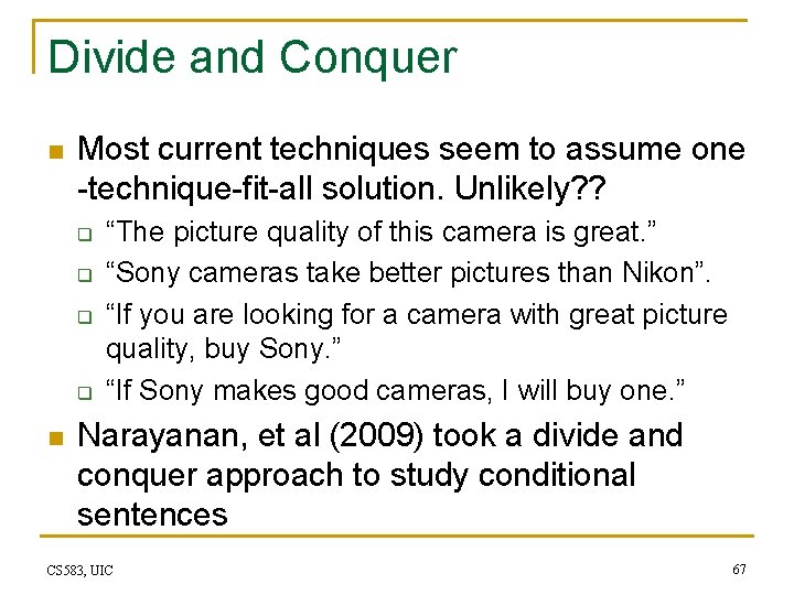 Divide and Conquer n Most current techniques seem to assume one -technique-fit-all solution. Unlikely?