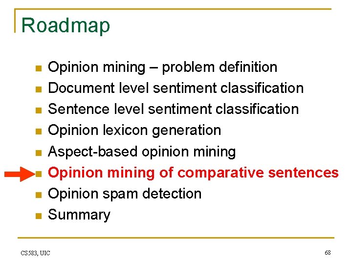Roadmap n n n n Opinion mining – problem definition Document level sentiment classification