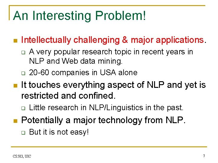 An Interesting Problem! n Intellectually challenging & major applications. q q n It touches
