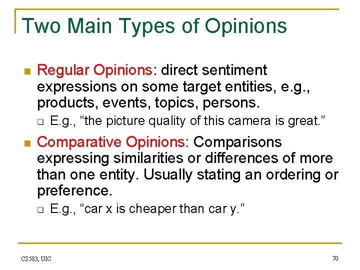 Two Main Types of Opinions n Regular Opinions: direct sentiment expressions on some target