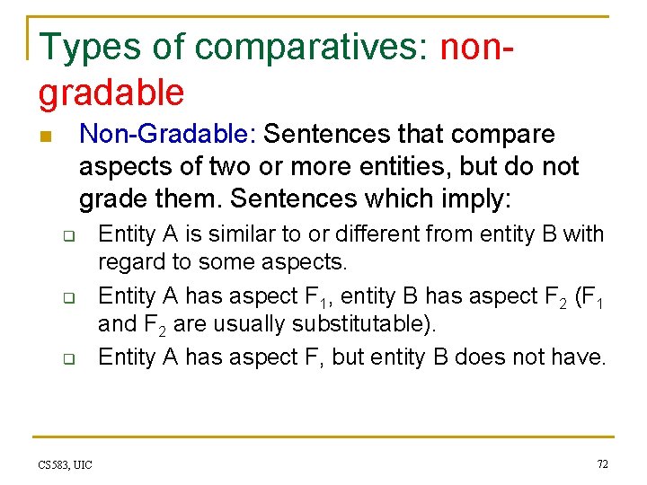 Types of comparatives: nongradable Non-Gradable: Sentences that compare aspects of two or more entities,