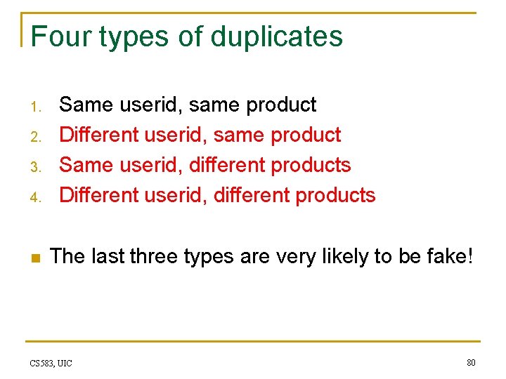 Four types of duplicates 1. 2. 3. 4. n Same userid, same product Different