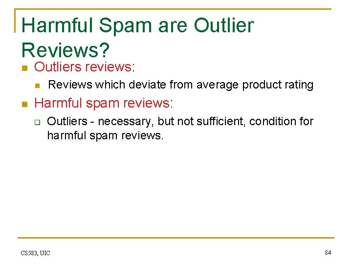 Harmful Spam are Outlier Reviews? n Outliers reviews: n n Reviews which deviate from