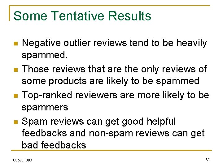 Some Tentative Results n n Negative outlier reviews tend to be heavily spammed. Those