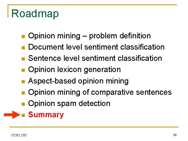 Roadmap n n n n CS 583, UIC Opinion mining – problem definition Document