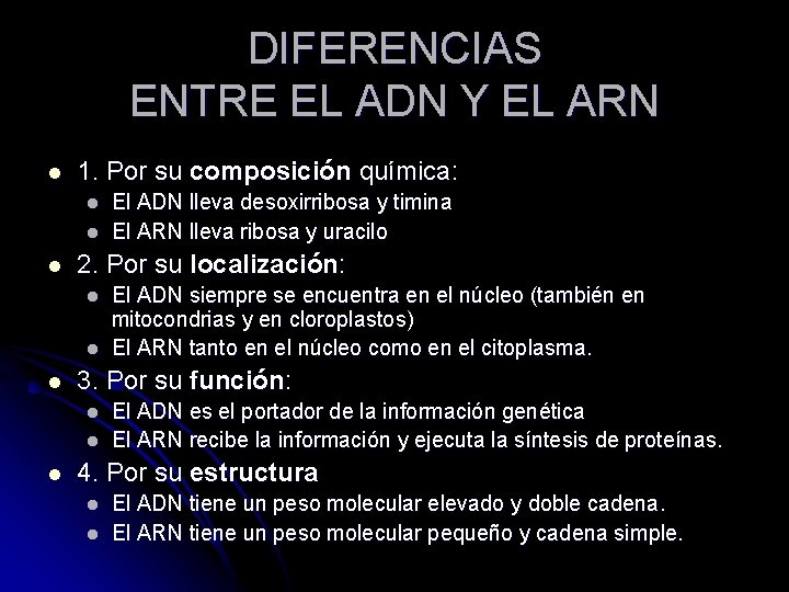 DIFERENCIAS ENTRE EL ADN Y EL ARN l 1. Por su composición química: l