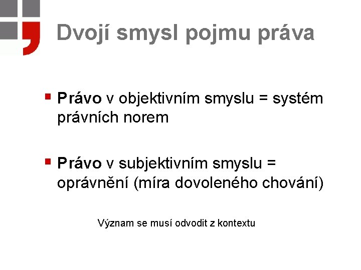 Dvojí smysl pojmu práva § Právo v objektivním smyslu = systém právních norem §