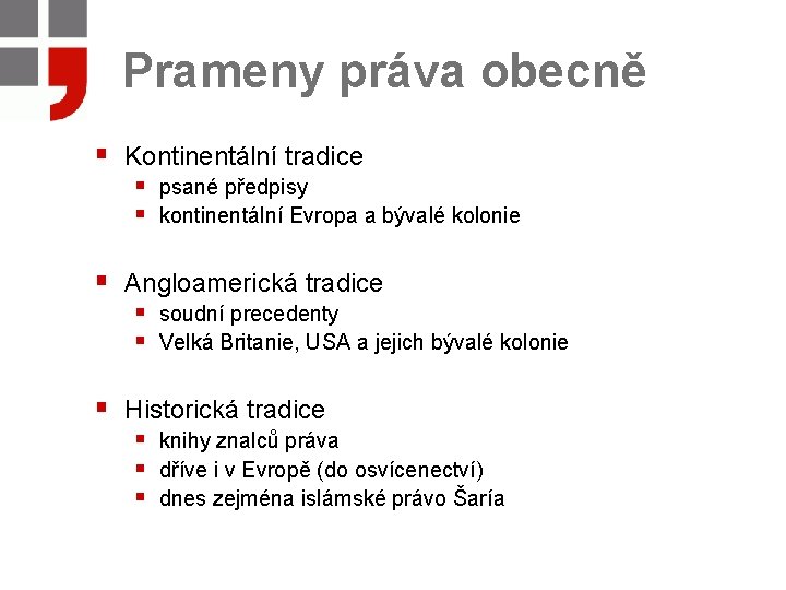 Prameny práva obecně § Kontinentální tradice § psané předpisy § kontinentální Evropa a bývalé