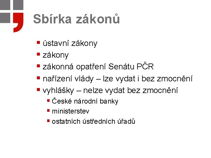 Sbírka zákonů § ústavní zákony § zákonná opatření Senátu PČR § nařízení vlády –