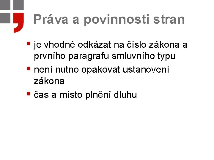 Práva a povinnosti stran § je vhodné odkázat na číslo zákona a prvního paragrafu