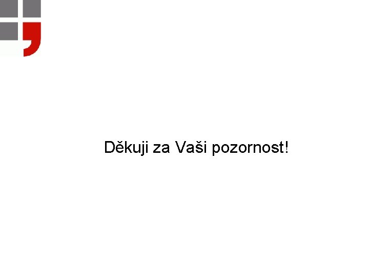 Děkuji za Vaši pozornost! 