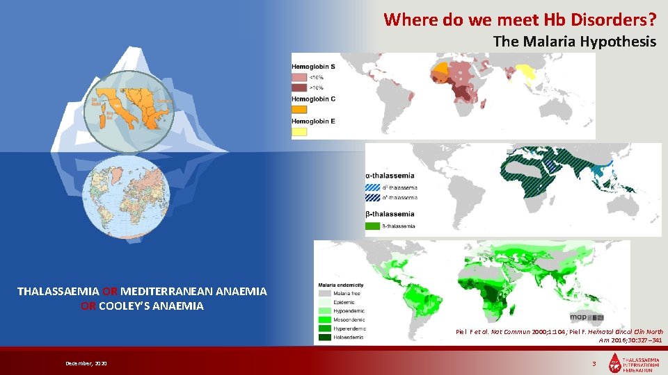 Where do we meet Hb Disorders? The Malaria Hypothesis THALASSAEMIA OR MEDITERRANEAN ANAEMIA OR