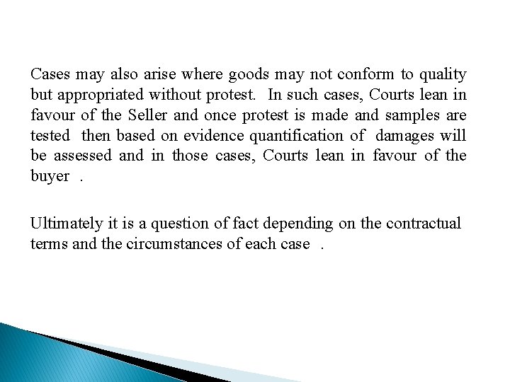 Cases may also arise where goods may not conform to quality but appropriated without