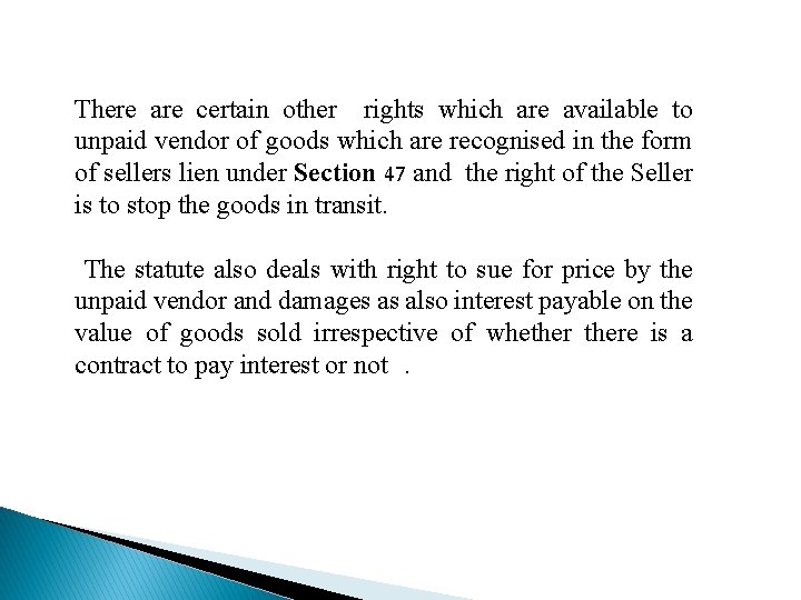 There are certain other rights which are available to unpaid vendor of goods which