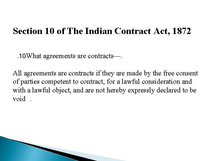 Section 10 of The Indian Contract Act, 1872. 10 What agreements are contracts—. All