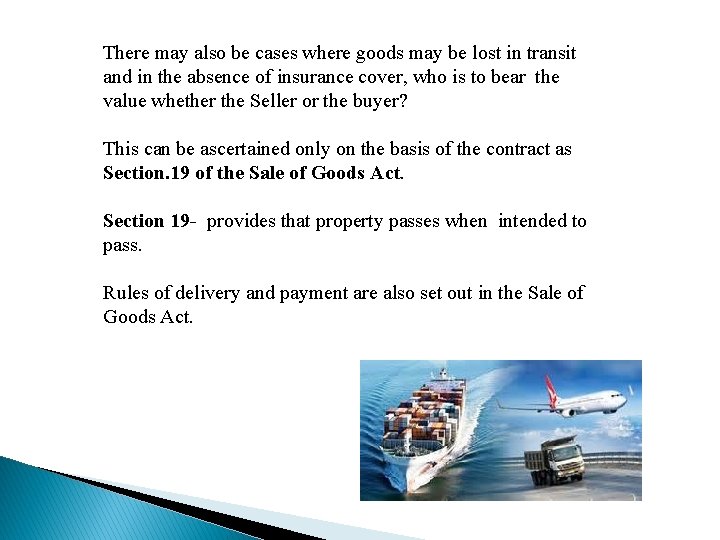 There may also be cases where goods may be lost in transit and in