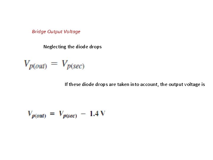 Bridge Output Voltage Neglecting the diode drops If these diode drops are taken into