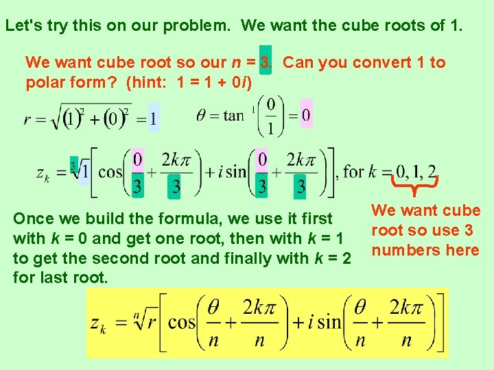 Let's try this on our problem. We want the cube roots of 1. We