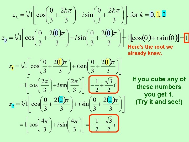 Here's the root we already knew. If you cube any of these numbers you